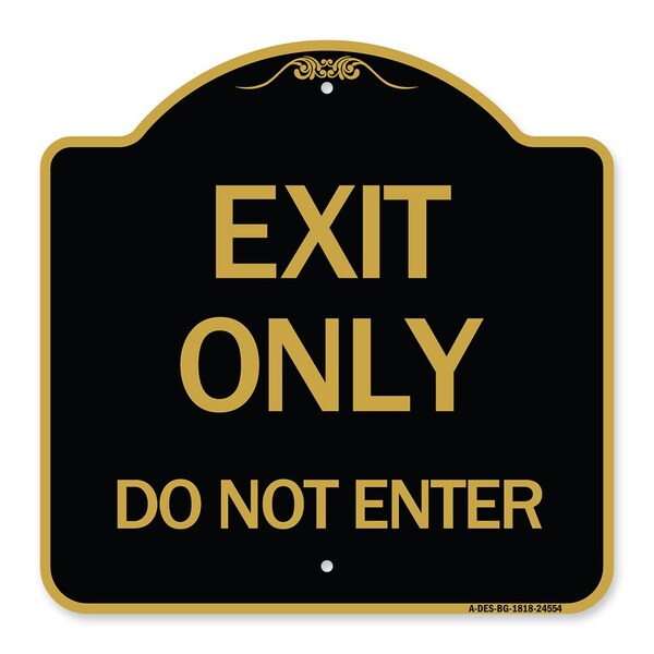 Designer Series Sign-Exit Do Not Enter, Black & Gold Aluminum Sign, 18" H, BG-1818-24554
